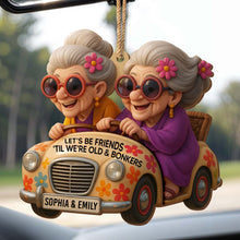 Let's Be Friends 'Til We're Old And Bonkers, Elderly Women, Car - Personalized Double Layer Wood Ornament - BST238_DWO