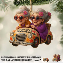 Let's Be Friends 'Til We're Old And Bonkers, Elderly Women, Car - Personalized Double Layer Wood Ornament - BST238_DWO