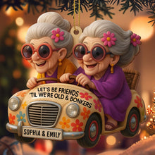 Let's Be Friends 'Til We're Old & Bonkers, Car and Flowers - Personalized Custom Wood Ornament, Custom Shaped - BST238_WDO