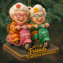 Let's Be Friends 'Til We're Old And Bonkers, Older Women On Scooters - Personalized Custom Wood Ornament, Custom Shaped - BST287_WDO