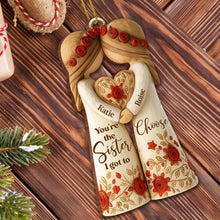 You're The Sister I Got To Choose With Roses And Hearts - Personalized Custom Wood Ornament, Custom Shaped - BST463_WDO