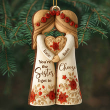 You're The Sister I Got To Choose With Roses And Hearts - Personalized Custom Wood Ornament, Custom Shaped - BST463_WDO