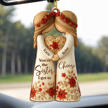 You're The Sister I Got To Choose With Roses And Hearts - Personalized Custom Wood Ornament, Custom Shaped - BST463_WDO