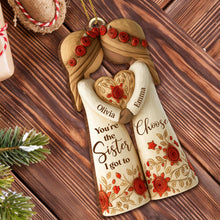 You're The Sister I Got To Choose With Roses And Hearts - Personalized Custom Wood Ornament, Custom Shaped - BST463_WDO