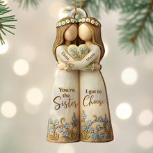 You're The Sister I Got To Choose With Flowers - Personalized Custom Wood Ornament, Custom Shaped - BST495_WDO