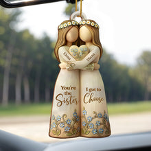 You're The Sister I Got To Choose With Flowers - Personalized Custom Wood Ornament, Custom Shaped - BST495_WDO