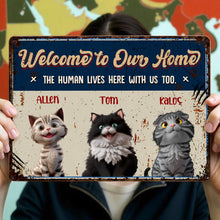 Welcome To Our Home, The Human Lives Here With Us Too, Cats - Personalized Metal Sign - CAT003_MSIGN