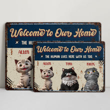 Welcome To Our Home, The Human Lives Here With Us Too, Cats - Personalized Metal Sign - CAT003_MSIGN
