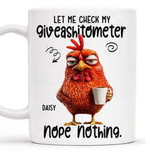 Let Me Check My Giveashitometer, Nope Nothing, Chicken And Mug Design - Personalized Custom Coffee Mug - COL048_MG