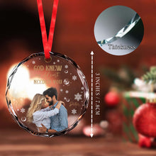 God Knew My Heart Needed You - Personalized Custom Circle Glass Ornament - CPL034_CGOR