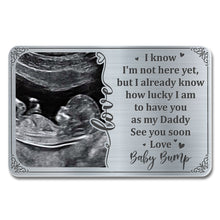 I Know I'm Not Here Yet, but I Already Know How Lucky, Ultrasound Image and Heart - Personalized Aluminum Wallet Card - DAD017_ALCA