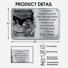 I Know I'm Not Here Yet, but I Already Know How Lucky, Ultrasound Image and Heart - Personalized Aluminum Wallet Card - DAD017_ALCA