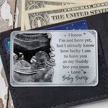 I Know I'm Not Here Yet, but I Already Know How Lucky, Ultrasound Image and Heart - Personalized Aluminum Wallet Card - DAD017_ALCA
