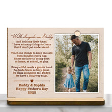 Walk alongside me, Daddy, Father Walking With Daughter - Personalized Custom 2-Layer Wood Plaque With Flat Base - DAD110_WPLA