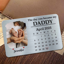 The Day You Became My Daddy, Baby Feet and Calendar Design - Personalized Aluminum Wallet Card - DAD112_ALCA