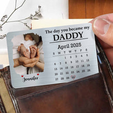 The Day You Became My Daddy, Baby Feet and Calendar Design - Personalized Aluminum Wallet Card - DAD112_ALCA