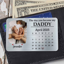 The Day You Became My Daddy, Baby Feet and Calendar Design - Personalized Aluminum Wallet Card - DAD112_ALCA