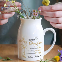 Mother To Daughter Love And Flowers Emotional Message - Personalized Ceramic Flower Vase - DAU106_CEV