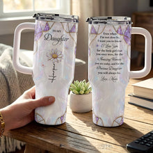 To My Daughter Even When I Am Not Close By Purple Flower - Personalized 40oz Tumbler With Straw - DAU576_TBS
