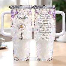 To My Daughter Even When I Am Not Close By Purple Flower - Personalized 40oz Tumbler With Straw - DAU576_TBS