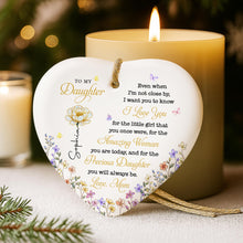 To My Daughter Even When I'm Not Close By Heart With Flowers - Personalized Custom Ceramic Ornament With Heart Shape - DAU612_HCE