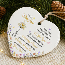 To My Daughter Even When I'm Not Close By Heart With Flowers - Personalized Custom Ceramic Ornament With Heart Shape - DAU612_HCE