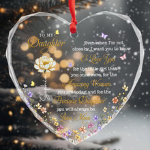 To My Daughter Even When I Am Not Close Birth Month Flower - Personalized Heart Glass Ornament - DAU612_HEGOR