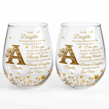 To My Daughter Even When I Am Not Close By Golden Flower Alphabet - Personalized Stemless Wine Glass - DAU706_WIGL