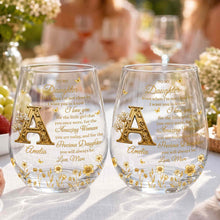 To My Daughter Even When I Am Not Close By Golden Flower Alphabet - Personalized Stemless Wine Glass - DAU706_WIGL