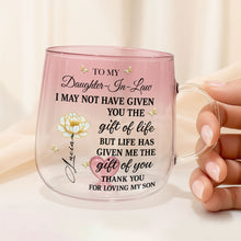 To My Daughter In Law Life Has Given Me The Gift Of You Flower - Personalized Custom Pink Gradient Glass Mug - DILA012_PIMUG