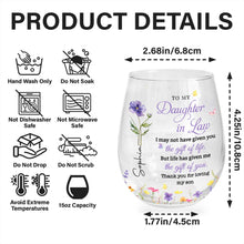To My Daughter In Law Gift Of You Birth Month Flowers - Personalized Stemless Wine Glass - DILA116_WIGL