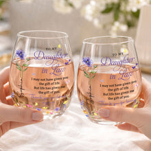 To My Daughter In Law Life Has Given Me The Gift Of You Flowers - Personalized Stemless Wine Glass - DILA120_WIGL