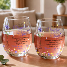 To My Daughter In Law Life Has Given Me The Gift Of You Flowers - Personalized Stemless Wine Glass - DILA120_WIGL
