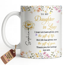To My Daughter In Law Life Has Given Me The Gift Of You Flowers - Personalized Custom Coffee Mug - DILA174_MG