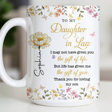To My Daughter In Law Life Has Given Me The Gift Of You Flowers - Personalized Custom Coffee Mug - DILA174_MG