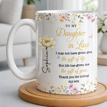 To My Daughter In Law Life Has Given Me The Gift Of You Flowers - Personalized Custom Coffee Mug - DILA174_MG