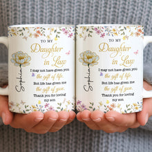 To My Daughter In Law Life Has Given Me The Gift Of You Flowers - Personalized Custom Coffee Mug - DILA174_MG