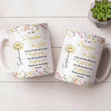 To My Daughter In Law Life Has Given Me The Gift Of You Flowers - Personalized Custom Coffee Mug - DILA174_MG