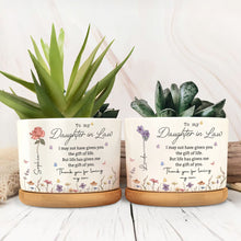 To My Daughter In Law I May Not Have Given You Life Birth Flowers - Personalized Ceramic Plant Pot - DILA255_CEP
