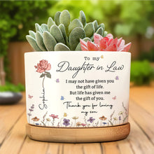 To My Daughter In Law I May Not Have Given You Life Birth Flowers - Personalized Ceramic Plant Pot - DILA255_CEP