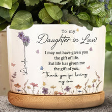 To My Daughter In Law I May Not Have Given You Life Birth Flowers - Personalized Ceramic Plant Pot - DILA255_CEP