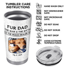 Fur Dad The Man The Myth The Snack Dealer Paw Prints Pet Photos - Personalized Custom Stainless Steel Tumbler 20oz 30oz - DOG034_TB