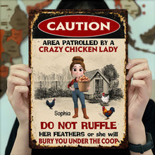 Area Patrolled By A Crazy Chicken Lady Do Not Ruffle Feathers Farm Sign - Personalized Metal Sign - FARM063_MSIGN