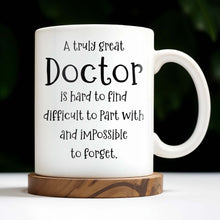 A Truly Great Doctor Is Hard To Find, Difficult To Part With And IMpossible To Forget - Personalized Custom Coffee Mug - GRAD277_MG