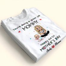 You're Doing A Great Job Mommy, Happy Our 1st Mother's Day, Mother and Baby - Personalized Custom Unisex T-shirt, Hoodie - MOM083_WBAS