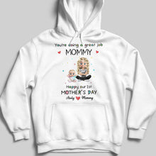 You're Doing A Great Job Mommy, Happy Our 1st Mother's Day, Mother and Baby - Personalized Custom Unisex T-shirt, Hoodie - MOM083_WBAS