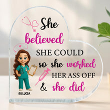 She Believed She Could So She Worked Her Ass Off & She Did, Nurse and Medical Tools - Personalized Heart Shaped Acrylic Plaque - NUR008_HAP
