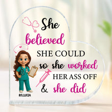 She Believed She Could So She Worked Her Ass Off & She Did, Nurse and Medical Tools - Personalized Heart Shaped Acrylic Plaque - NUR008_HAP