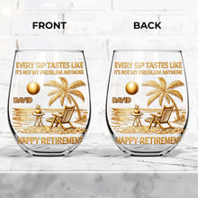 Every Sip Tastes Like It's Not My Problem Anymore, Beach Chair and Palm Trees - Personalized Stemless Wine Glass - RETIRE014_WIGL