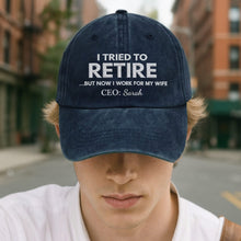 I Tried To Retire But Now I Work For My Wife CEO Text - Personalized Custom Washed Denim Cap - RETIRE088_WDCAP